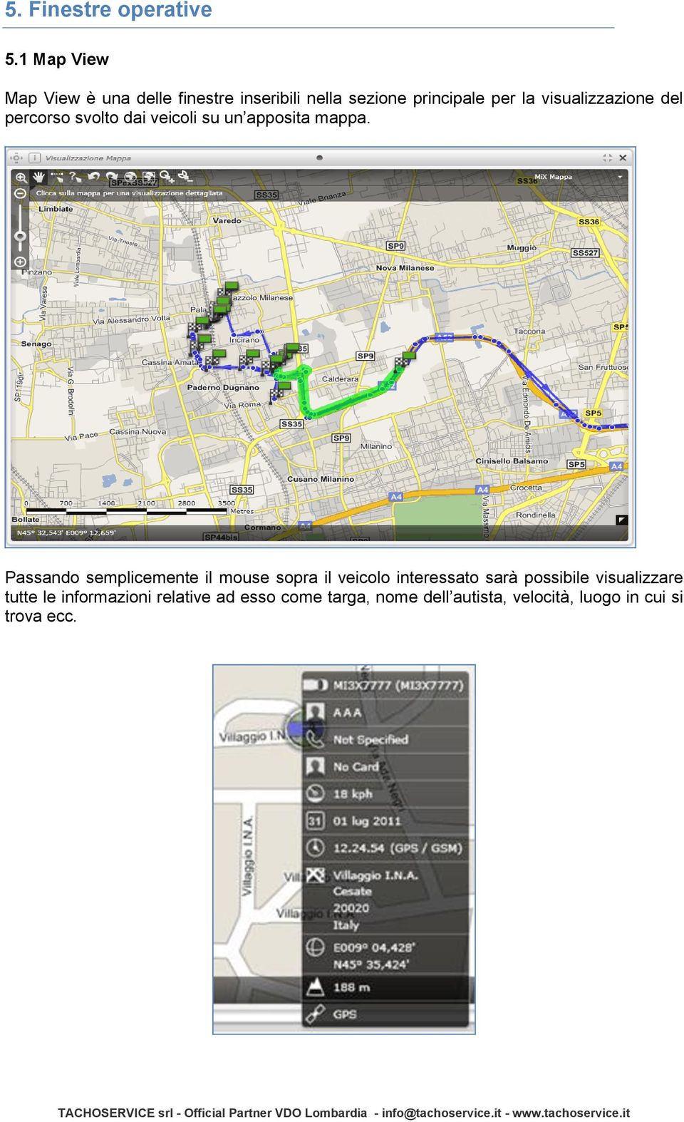 visualizzazione del percorso svolto dai veicoli su un apposita mappa.