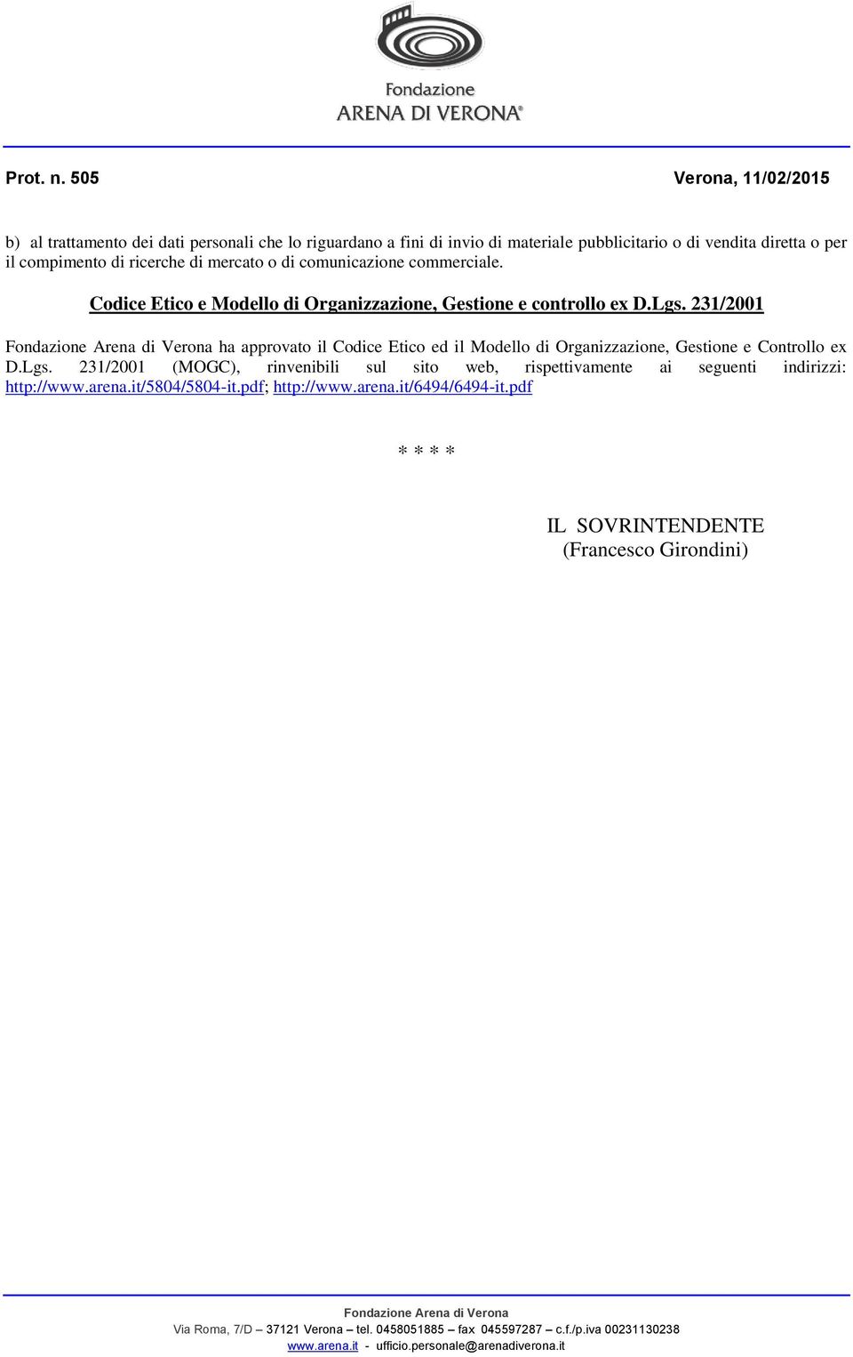 231/2001 ha approvato il Codice Etico ed il Modello di Organizzazione, Gestione e Controllo ex D.Lgs.