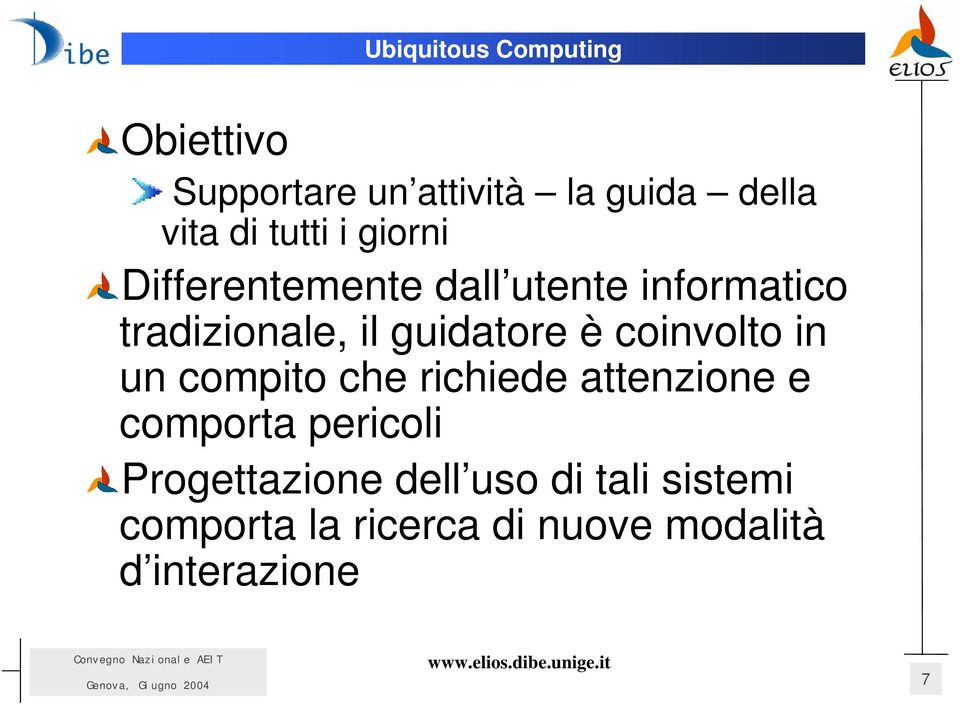 guidatore è coinvolto in un compito che richiede attenzione e comporta pericoli