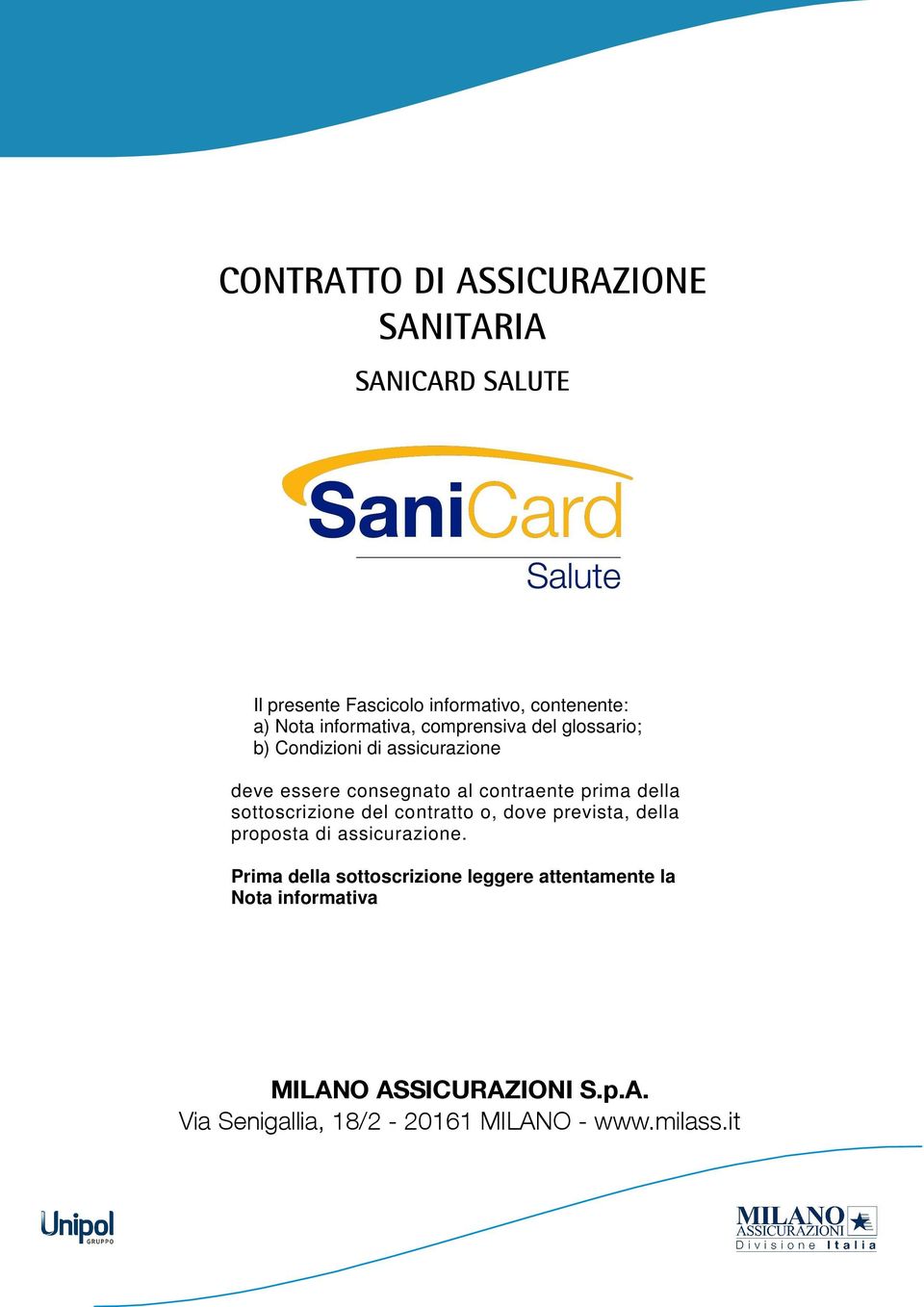 della sottoscrizione del contratto o, dove prevista, della proposta di assicurazione.