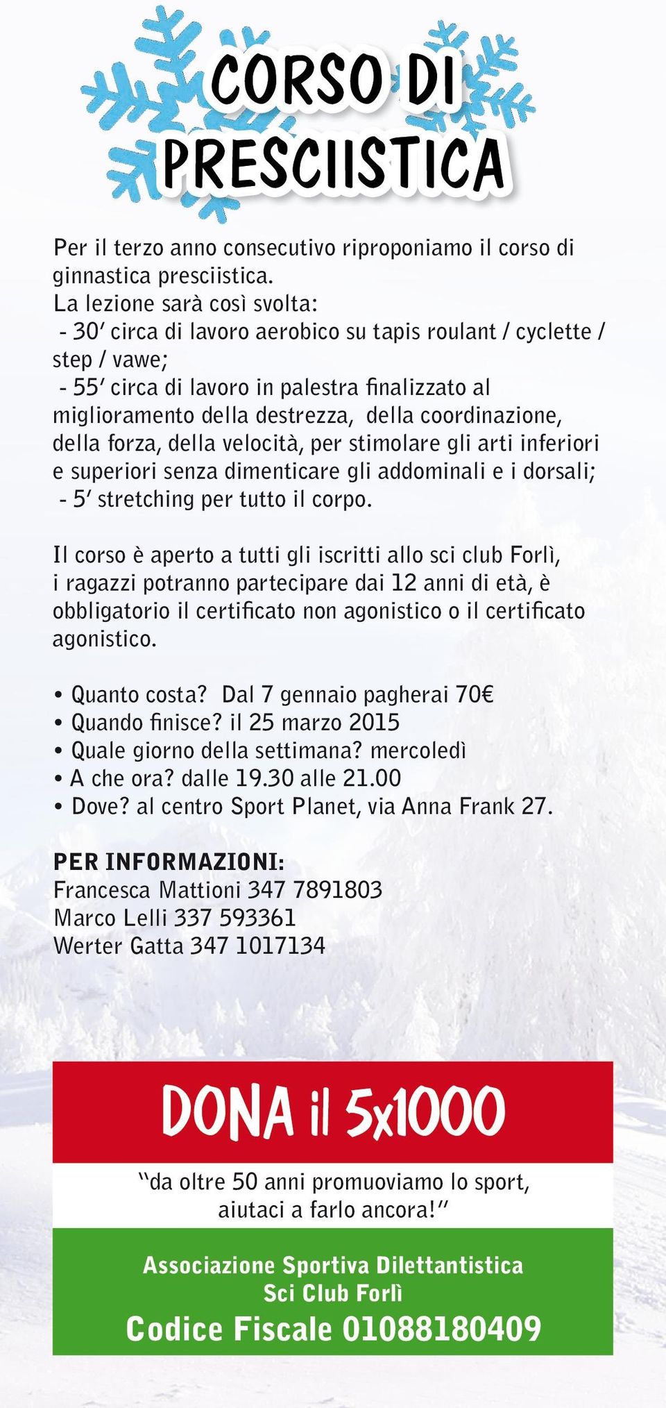 coordinazione, della forza, della velocità, per stimolare gli arti inferiori e superiori senza dimenticare gli addominali e i dorsali; - 5 stretching per tutto il corpo.