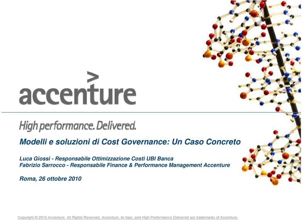 Performance Management Accenture Roma, 6 ottobre 010 Copyright 010 Accenture All