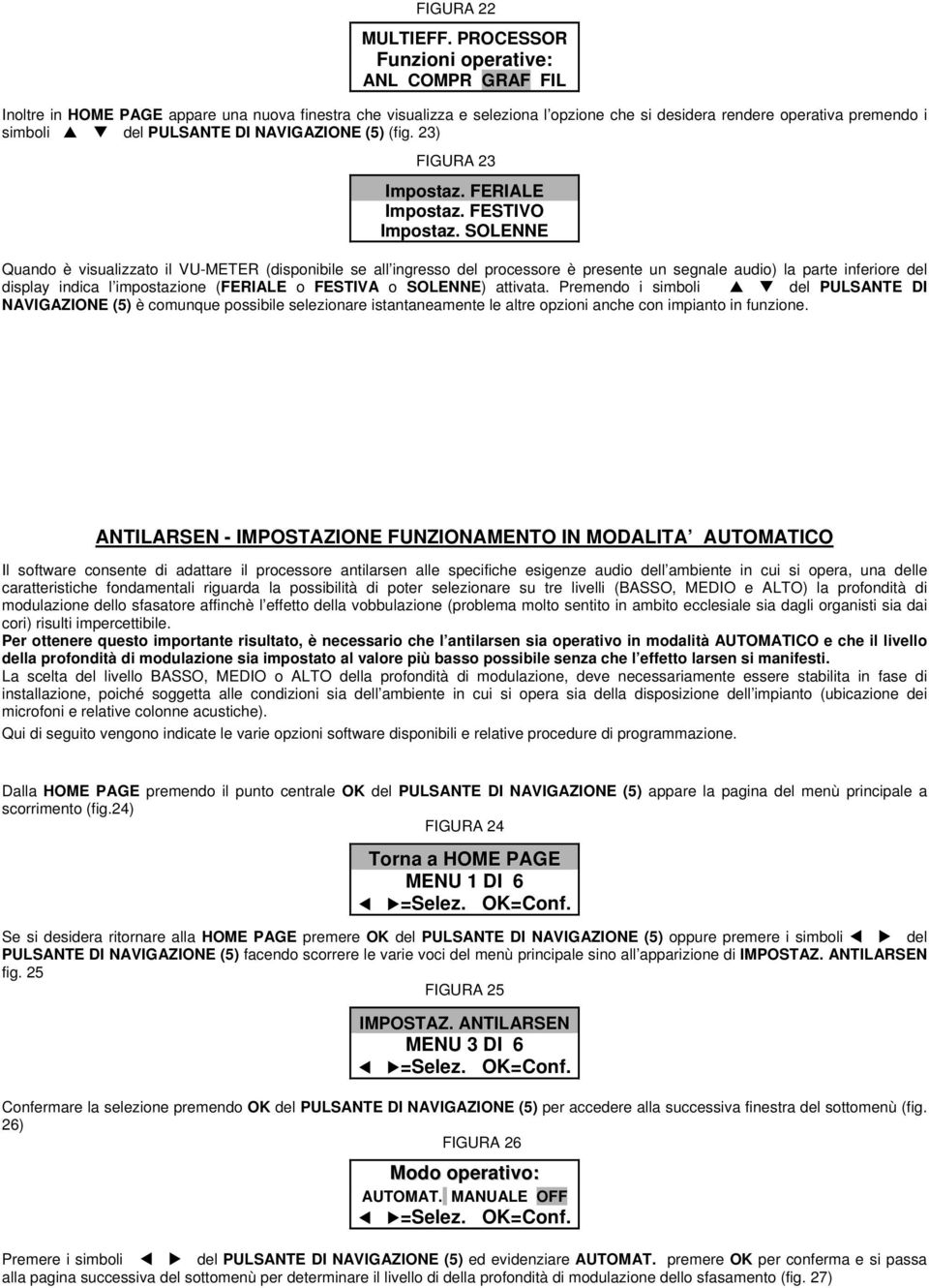 DI NAVIGAZIONE (5) (fig. 23) FIGURA 23 Impostaz. FERIALE Impostaz. FESTIVO Impostaz.