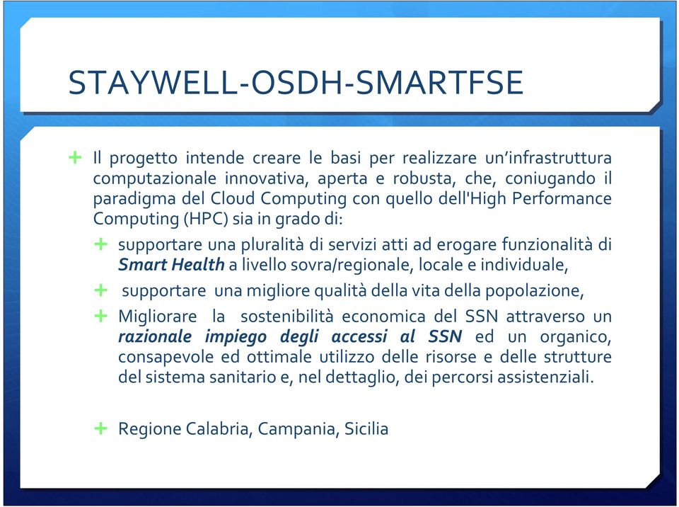 sovra/regionale, locale e individuale, supportare una migliore qualità della vita della popolazione, Migliorare la sostenibilità economica del SSN attraverso un razionale impiego