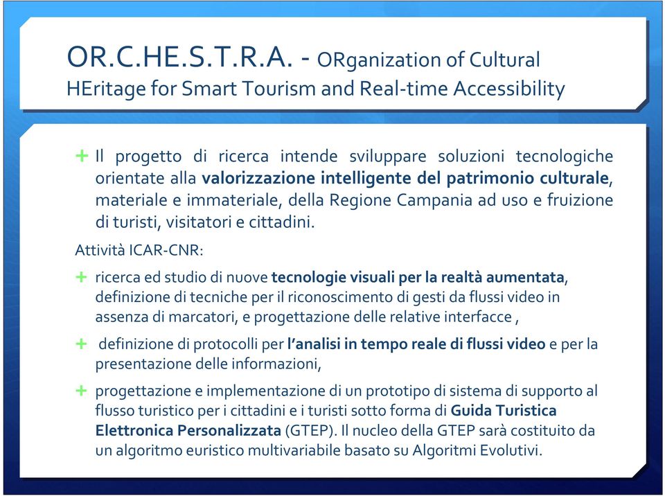 patrimonio culturale, materiale e immateriale, della Regione Campania ad uso e fruizione di turisti, visitatori e cittadini.