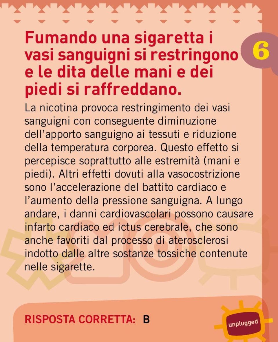 Questo effetto si percepisce soprattutto alle estremità (mani e piedi).