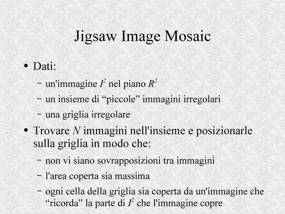 griglia in modo che: non vi siano sovrapposizioni tra immagini l'area coperta sia massima