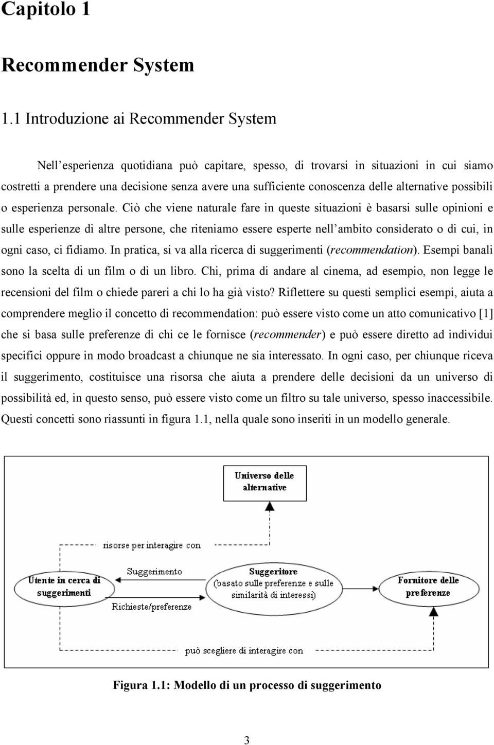 delle alternative possibili o esperienza personale.