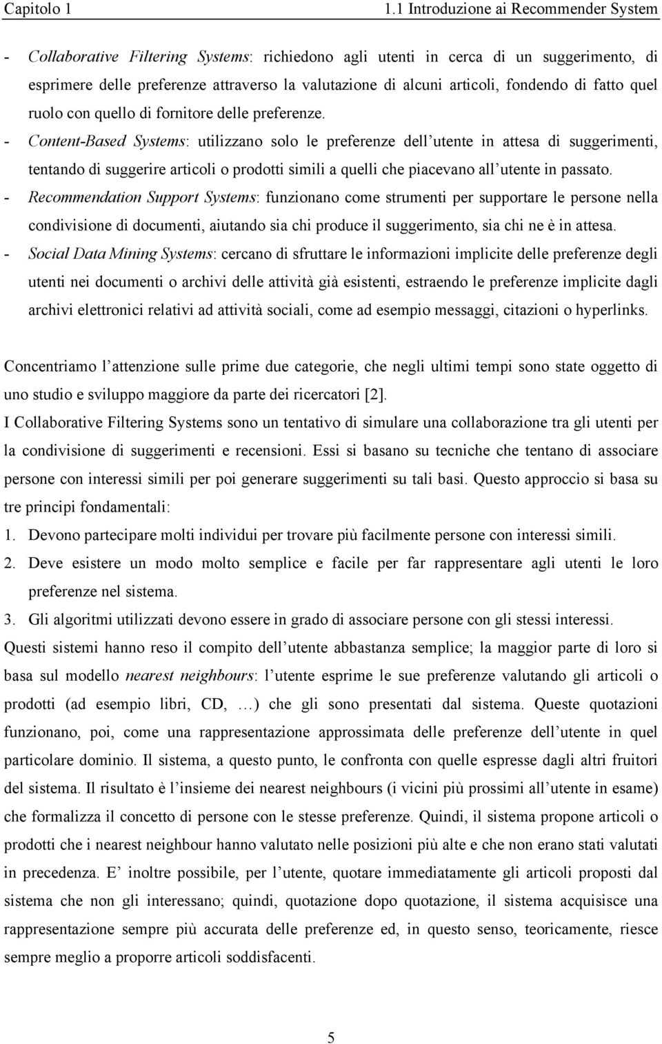 fondendo di fatto quel ruolo con quello di fornitore delle preferenze.