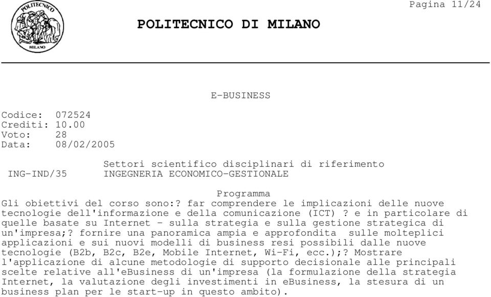 e in particolare di quelle basate su Internet - sulla strategia e sulla gestione strategica di un'impresa;?