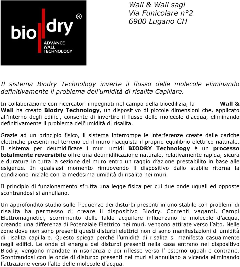 consente di invertire il flusso delle molecole d acqua, eliminando definitivamente il problema dell'umidità di risalita.