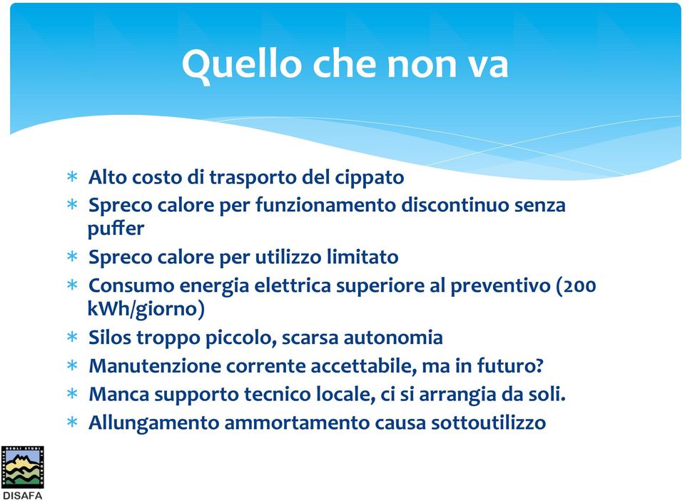 (200 kwh/giorno) Silos troppo piccolo, scarsa autonomia Manutenzione corrente accettabile, ma in