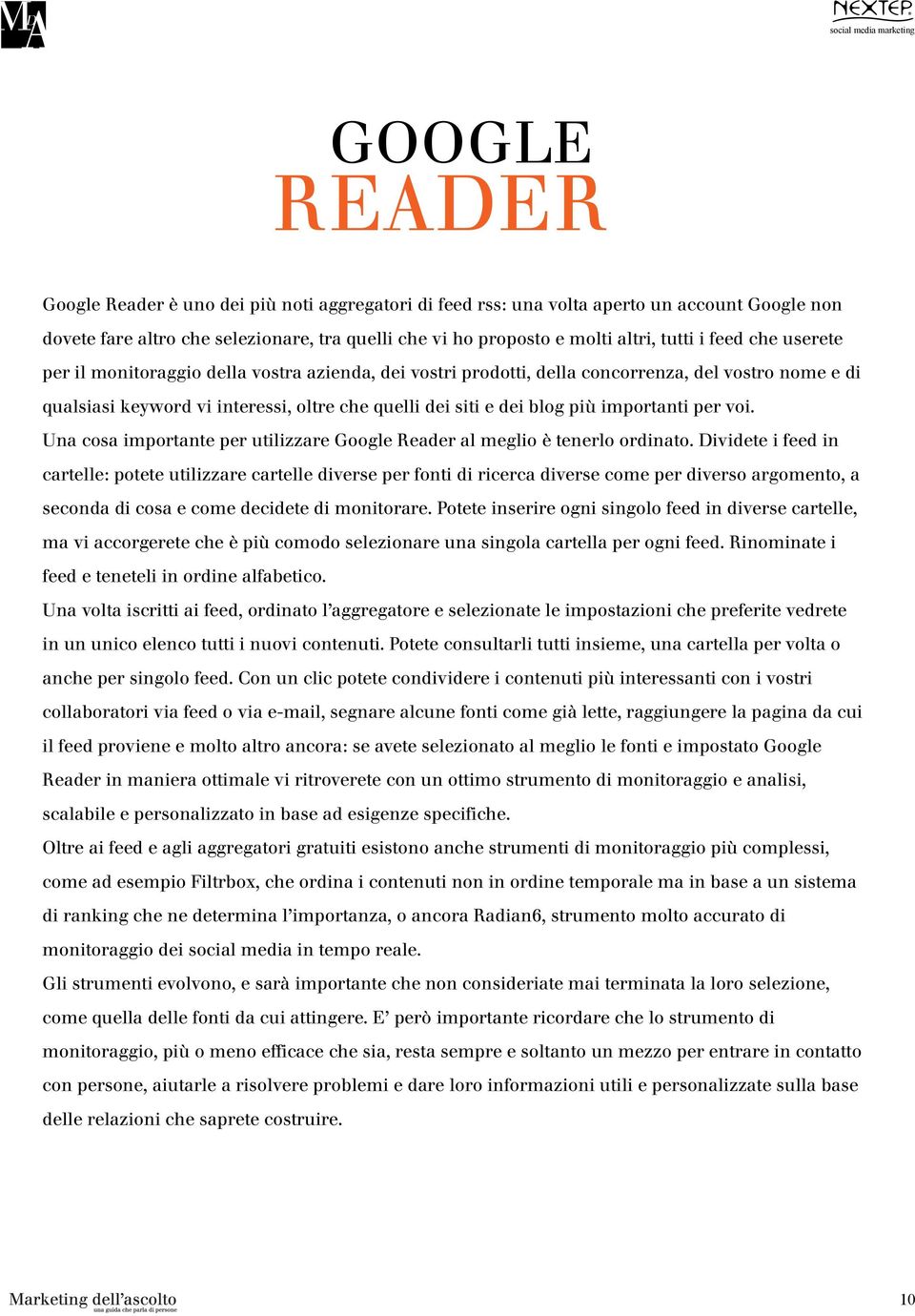 importanti per voi. Una cosa importante per utilizzare Google Reader al meglio è tenerlo ordinato.