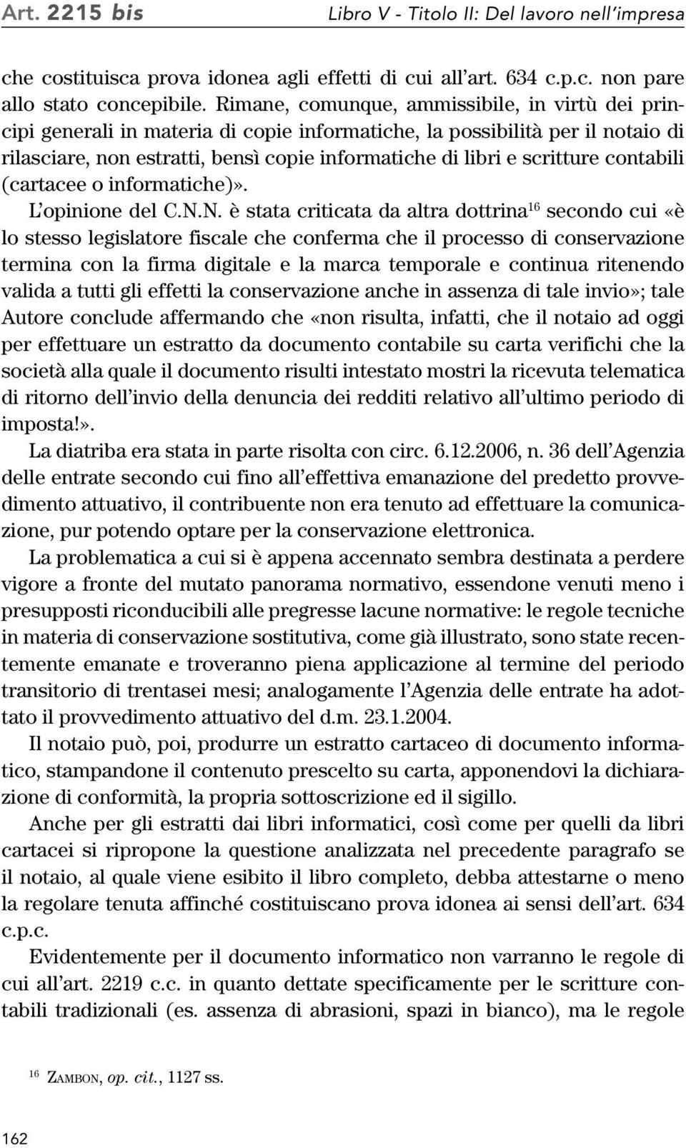 contabili (cartacee o informatiche)». L opinione del C.N.