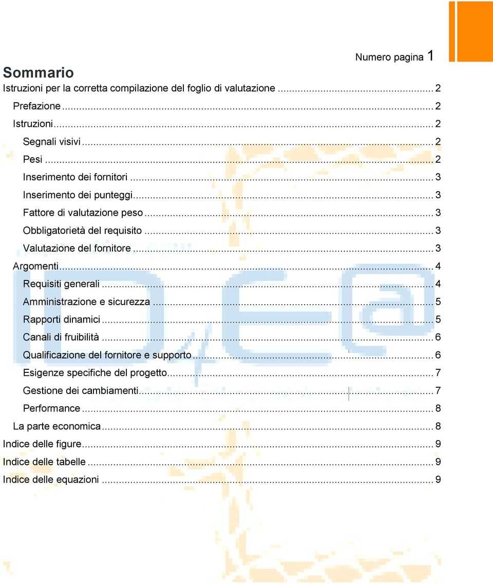 .. 3 Argomenti... 4 Requisiti generali... 4 Amministrazione e sicurezza... 5 Rapporti dinamici... 5 Canali di fruibilità... 6 Qualificazione del fornitore e supporto.