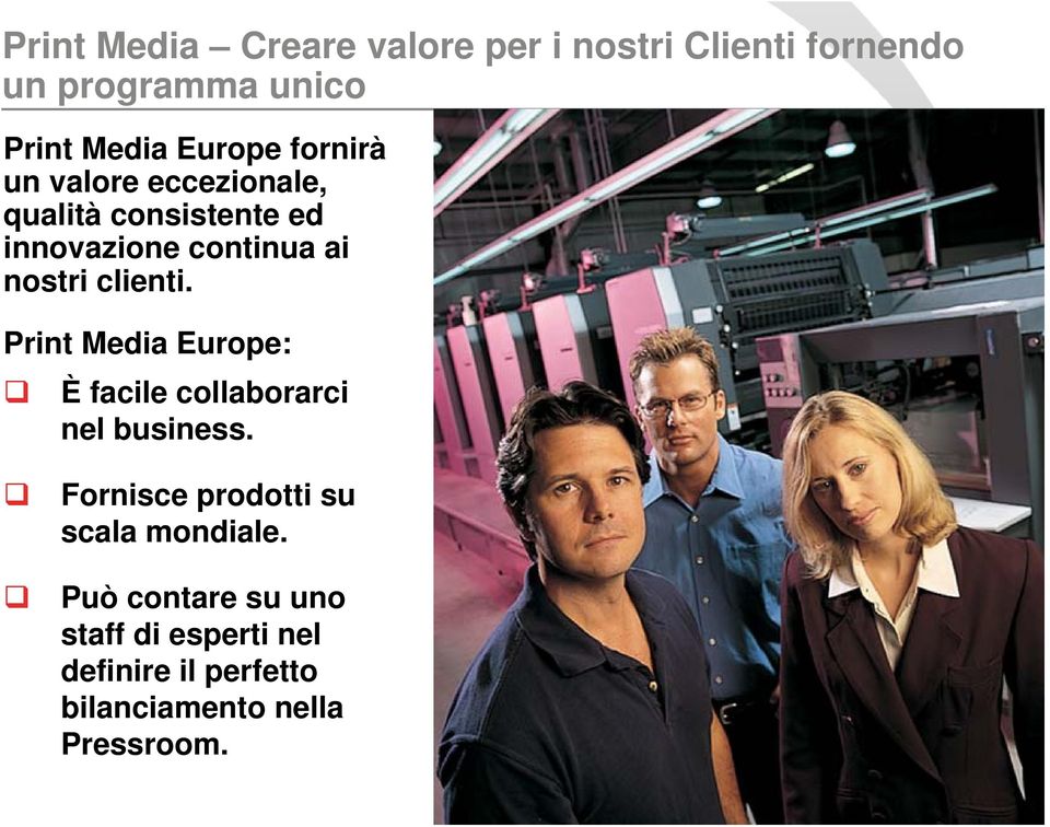 clienti. Print Media Europe: È facile collaborarci nel business.