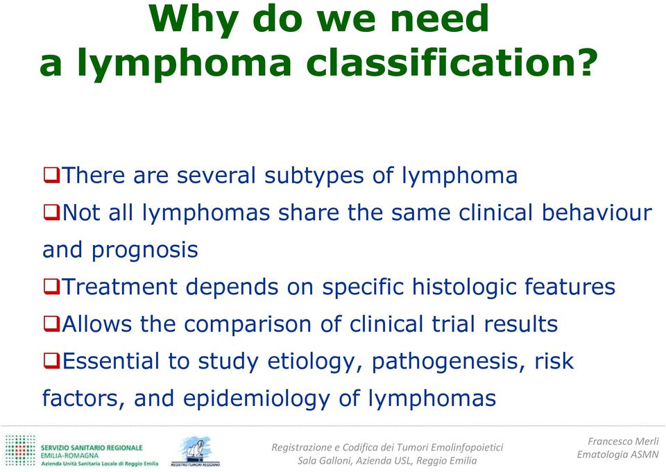 behaviour and prognosis Treatment depends on specific histologic features Allows