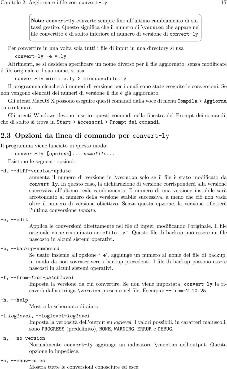 Per convertire in una volta sola tutti i file di input in una directory si usa convert-ly -e *.