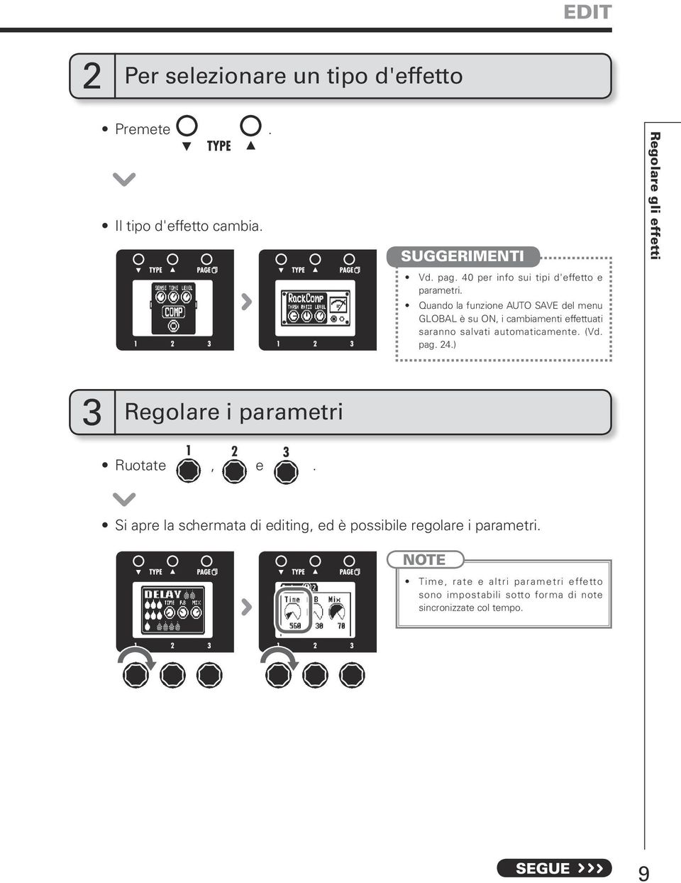 Quando la funzione AUTO SAVE del menu GLOBAL è su ON, i cambiamenti effettuati saranno salvati automaticamente. (Vd. pag.