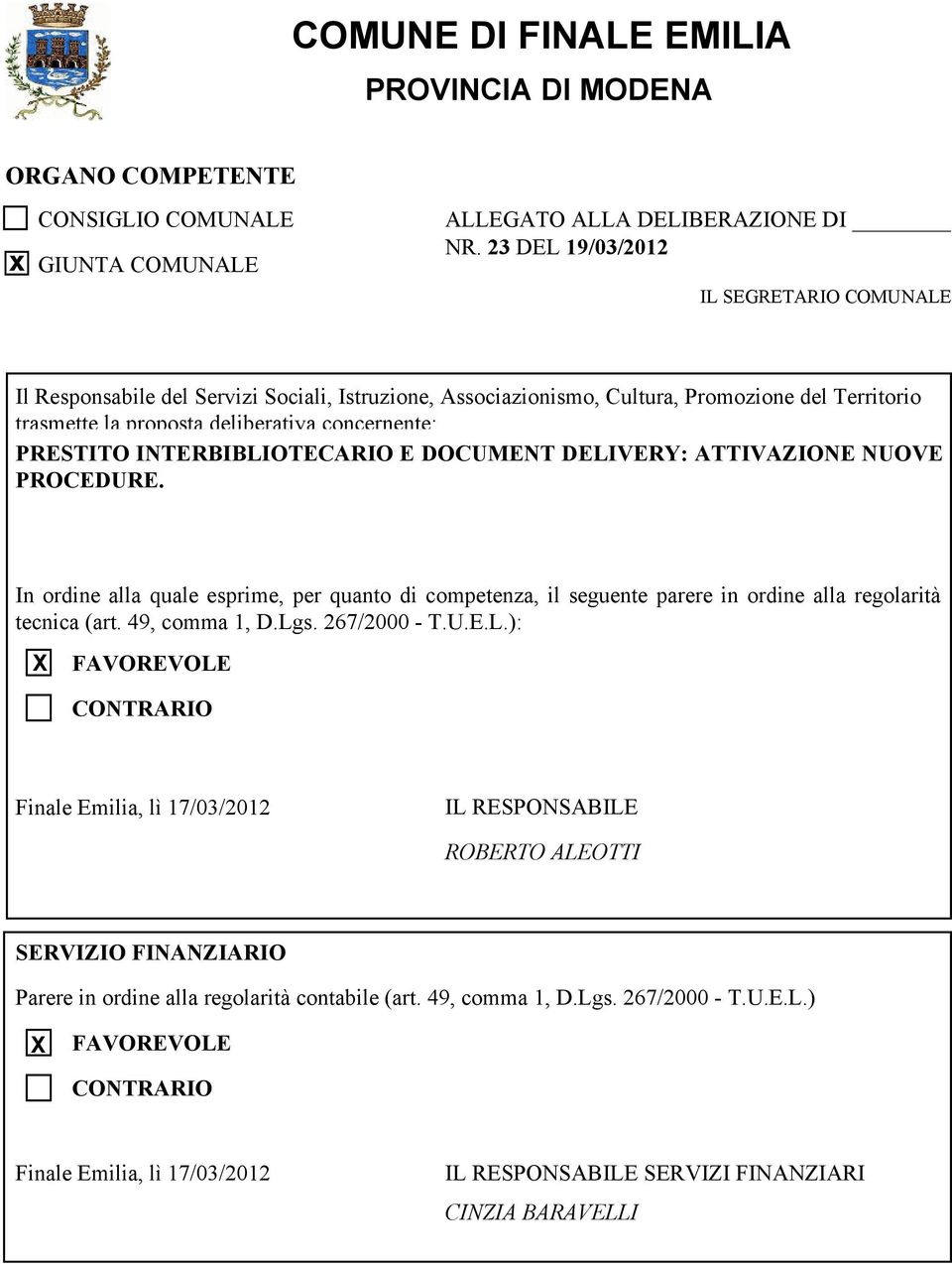 INTERBIBLIOTECARIO E DOCUMENT DELIVERY: ATTIVAZIONE NUOVE PROCEDURE. In ordine alla quale esprime, per quanto di competenza, il seguente parere in ordine alla regolarità tecnica (art. 49, comma 1, D.