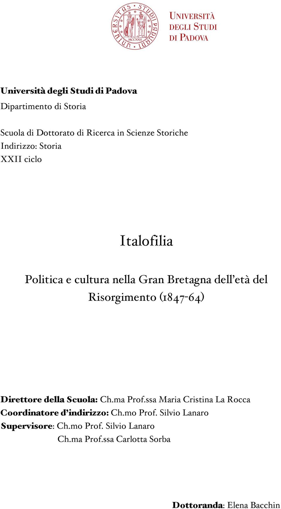 (1847-64) Direttore della Scuola: Ch.ma Prof.ssa Maria Cristina La Rocca Coordinatore d indirizzo: Ch.