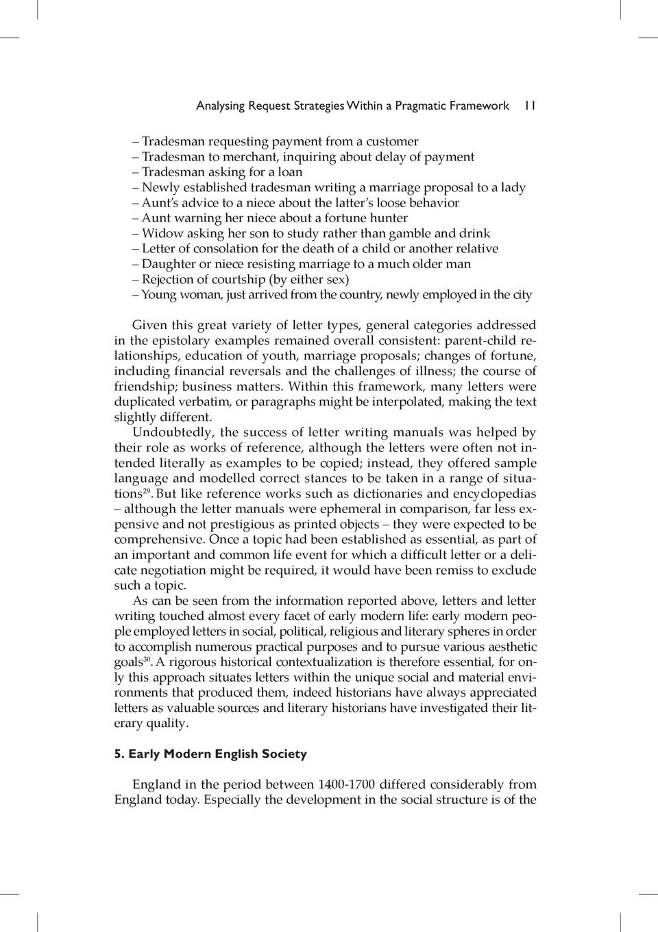 rather than gamble and drink Letter of consolation for the death of a child or another relative Daughter or niece resisting marriage to a much older man Rejection of courtship (by either sex) Young