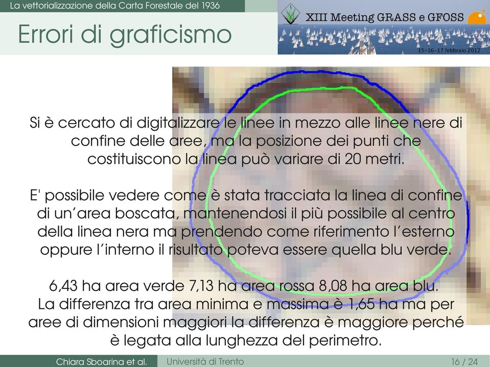 E' possibile vedere come è stata tracciata la linea di confine di un area boscata, mantenendosi il più possibile al centro della linea nera ma prendendo come