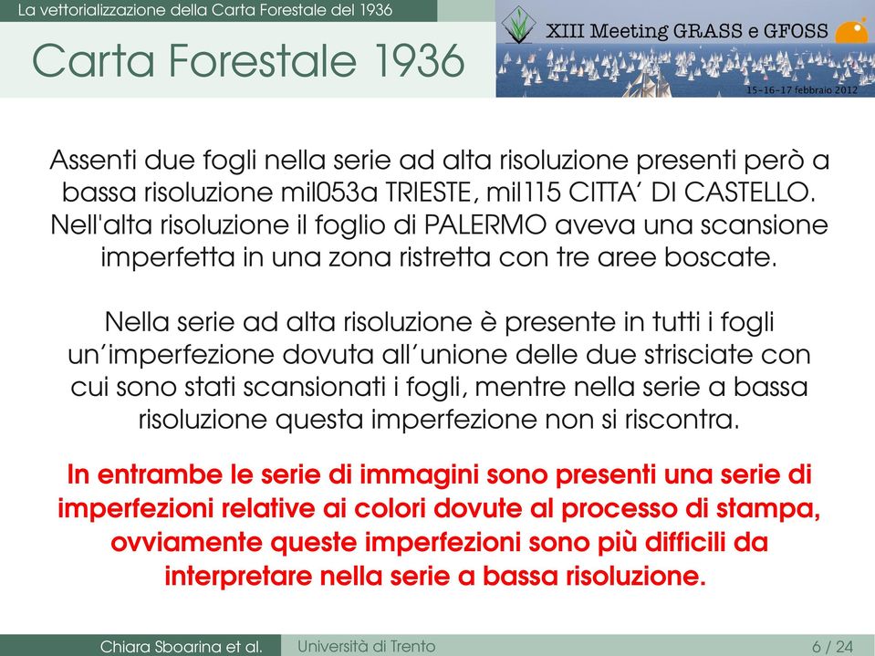 Nella serie ad alta risoluzione è presente in tutti i fogli un imperfezione dovuta all unione delle due strisciate con cui sono stati scansionati i fogli, mentre nella serie a bassa