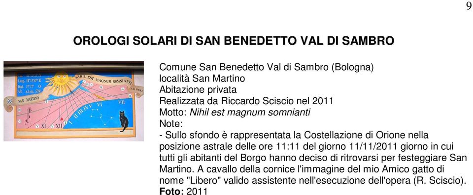 posizione astrale delle ore 11:11 del giorno 11/11/2011 giorno in cui tutti gli abitanti del Borgo hanno deciso di ritrovarsi per festeggiare