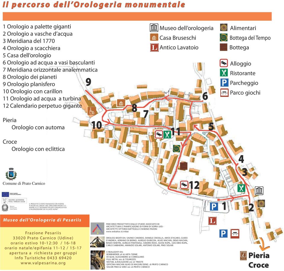 con automa Croce Orologio con eclittica Comune di Prato Carnico FONDO EUROPEO DI SVILUPPO REGIONALE Ministero dell Economia e delle Finanze IL PROGETTO È STATO FINANZIATO CON RISORSE A VALERE SUL