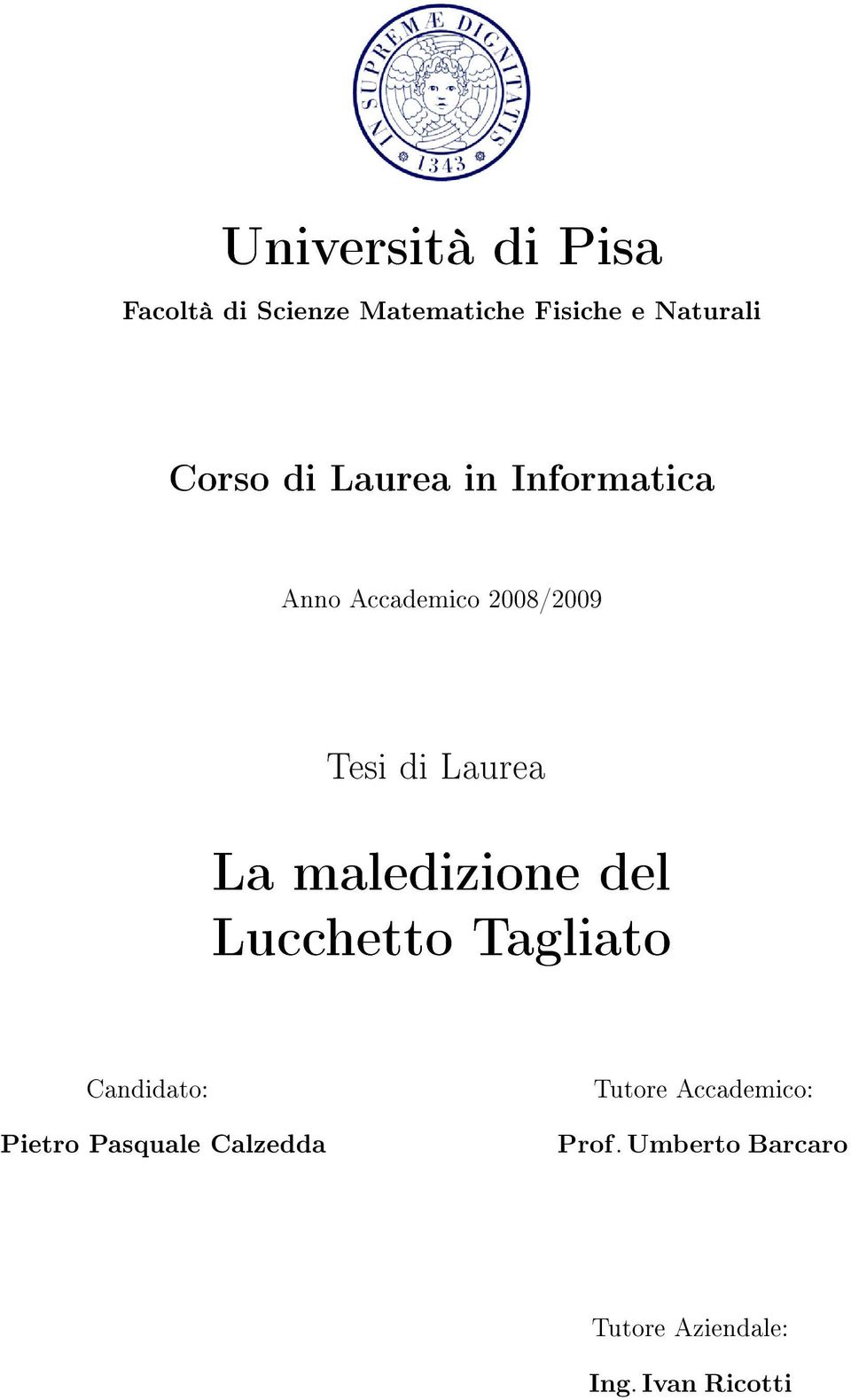 La maledizione del Lucchetto Tagliato Candidato: Pietro Pasquale