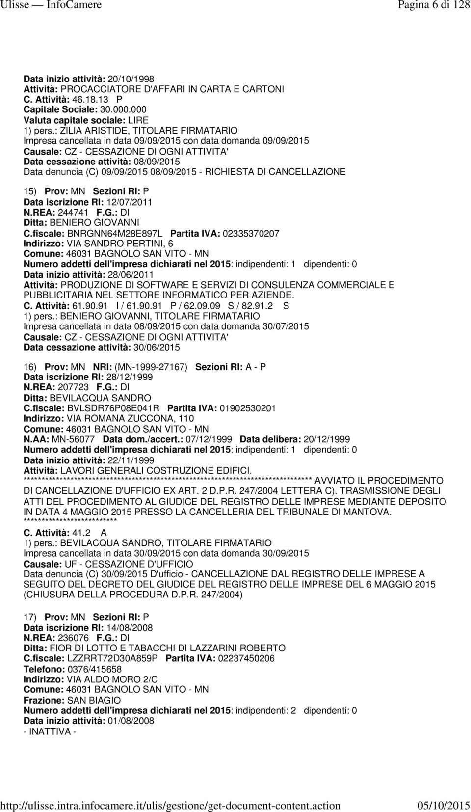 CANCELLAZIONE 15) Prov: MN Sezioni RI: P Data iscrizione RI: 12/07/2011 N.REA: 244741 F.G.: DI Ditta: BENIERO GIOVANNI C.