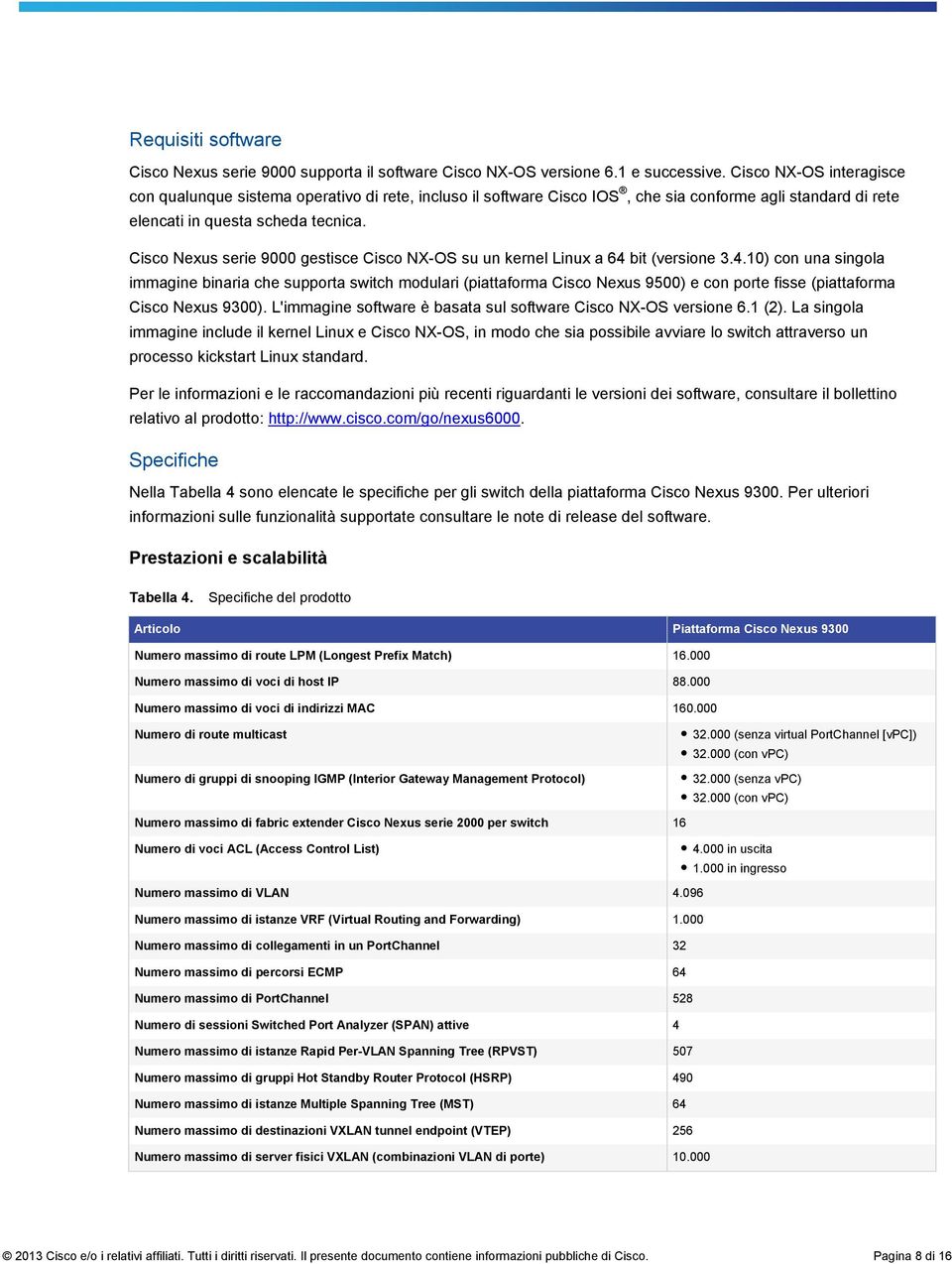 Cisco Nexus serie 9000 gestisce Cisco NX-OS su un kernel Linux a 64 