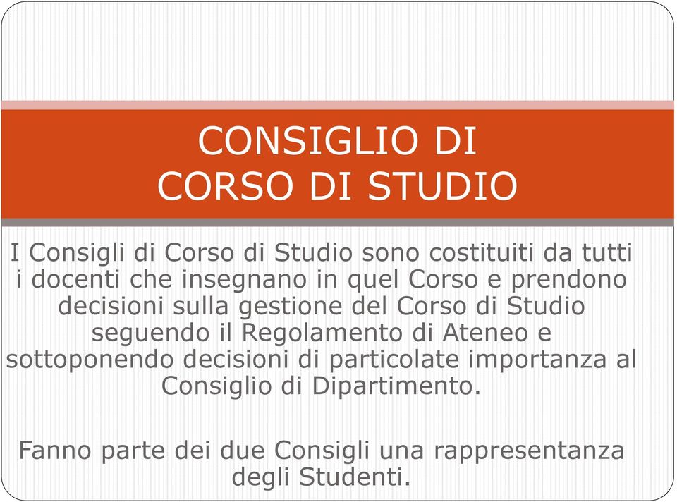 Studio seguendo il Regolamento di Ateneo e sottoponendo decisioni di particolate