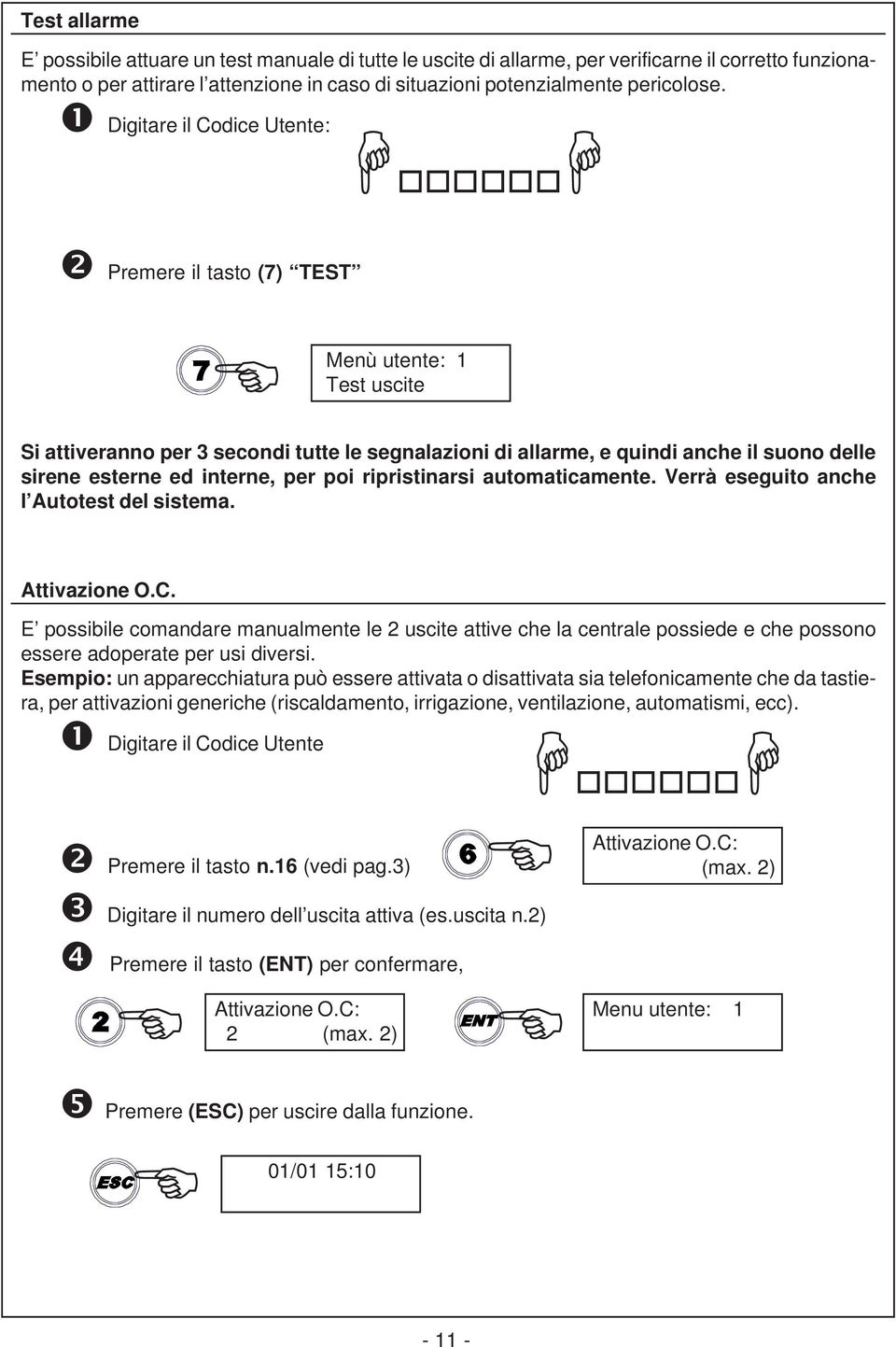 automaticamente. Verrà eseguito anche l Autotest del sistema. Attivazione O.C.