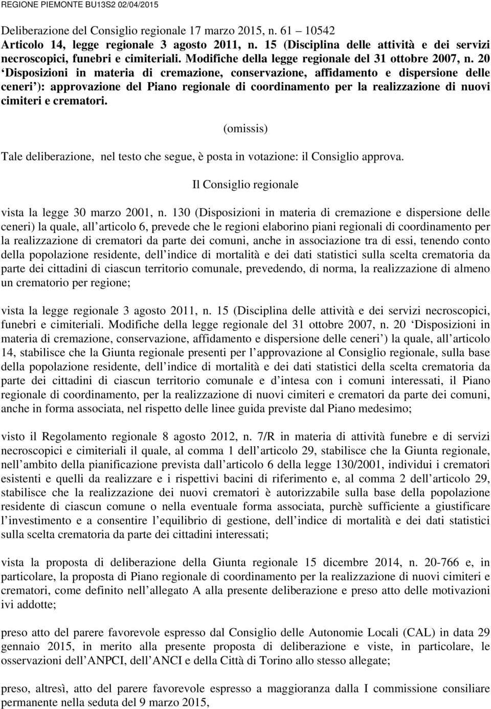 20 Disposizioni in materia di cremazione, conservazione, affidamento e dispersione delle ceneri ): approvazione del Piano regionale di coordinamento per la realizzazione di nuovi cimiteri e crematori.