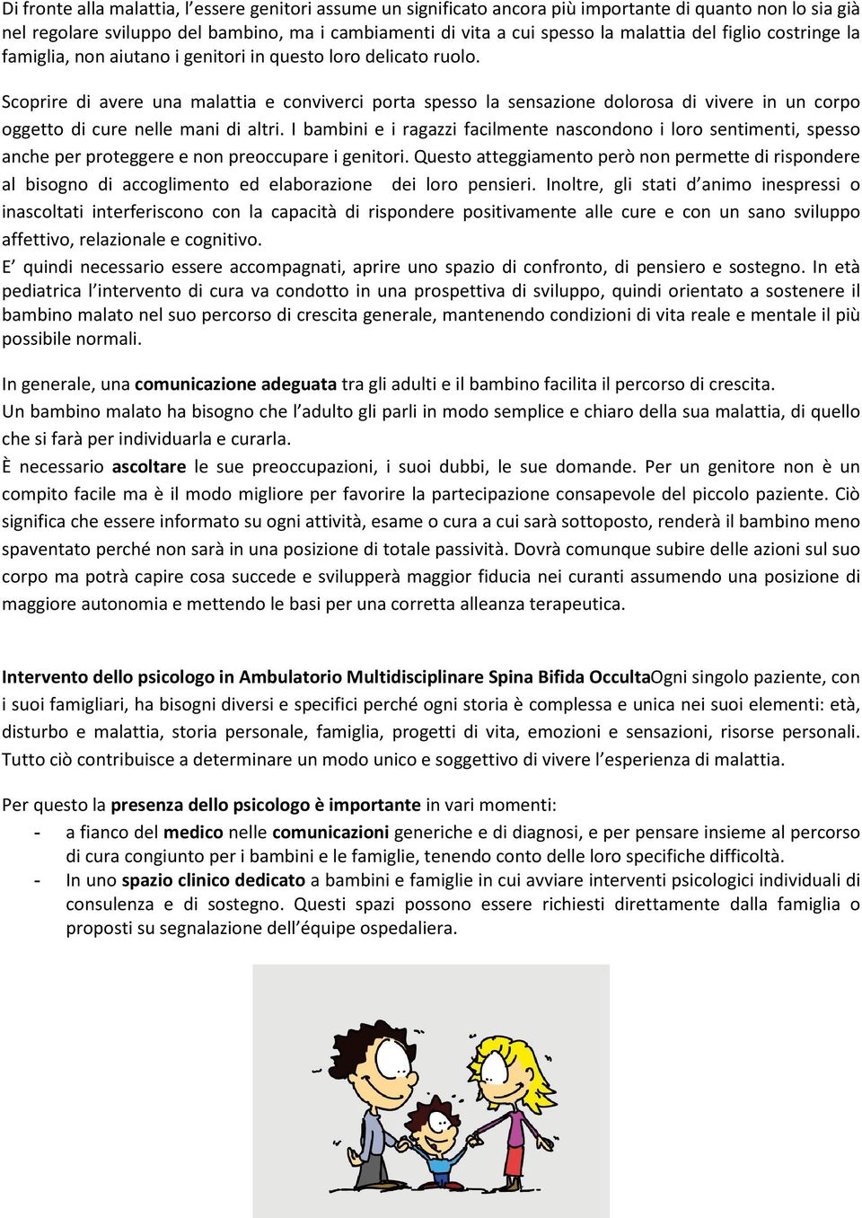 Scoprire di avere una malattia e conviverci porta spesso la sensazione dolorosa di vivere in un corpo oggetto di cure nelle mani di altri.