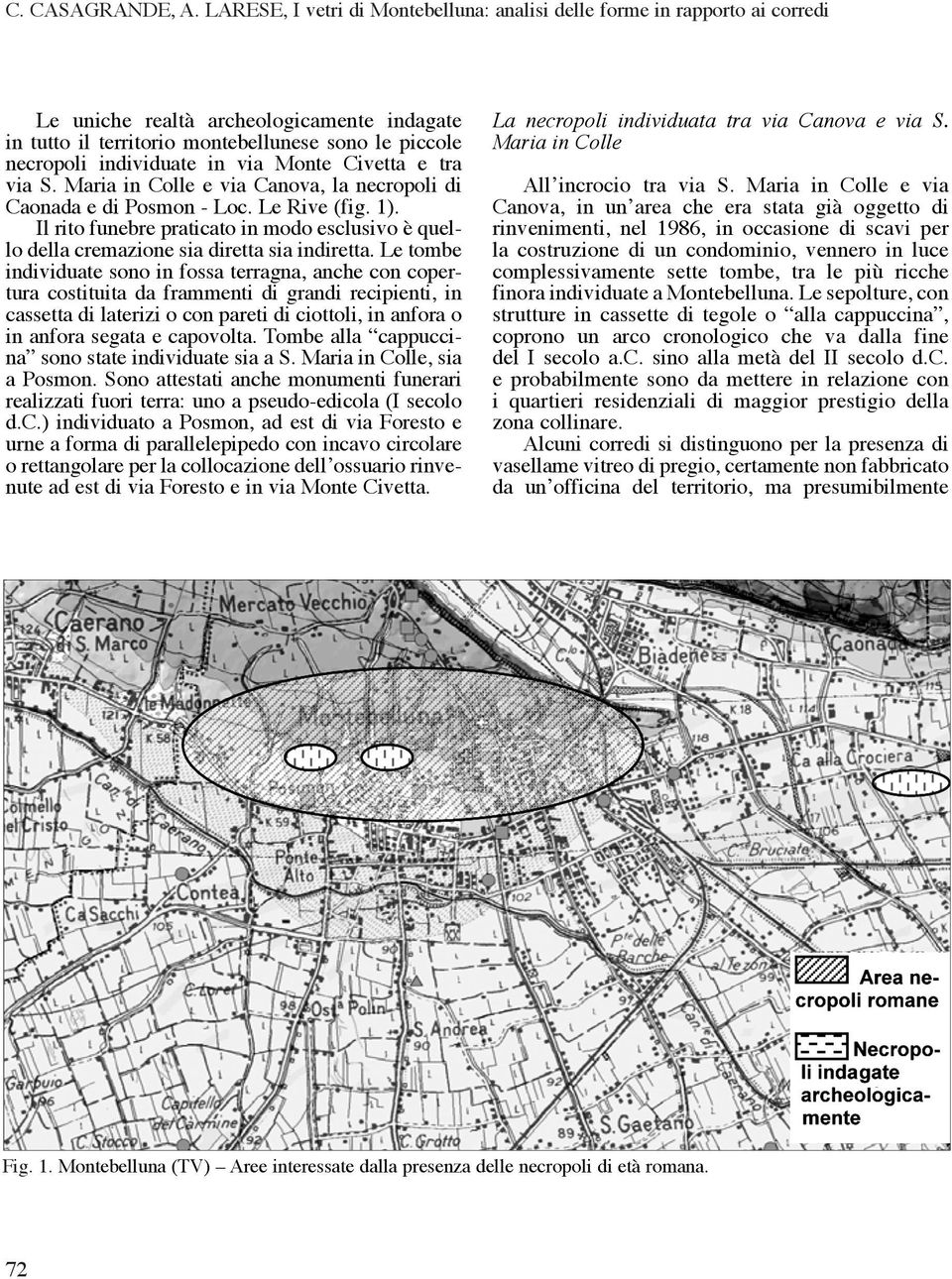 via Monte Civetta e tra via S. Maria in Colle e via Canova, la necropoli di Caonada e di Posmon - Loc. Le Rive (fig. 1).