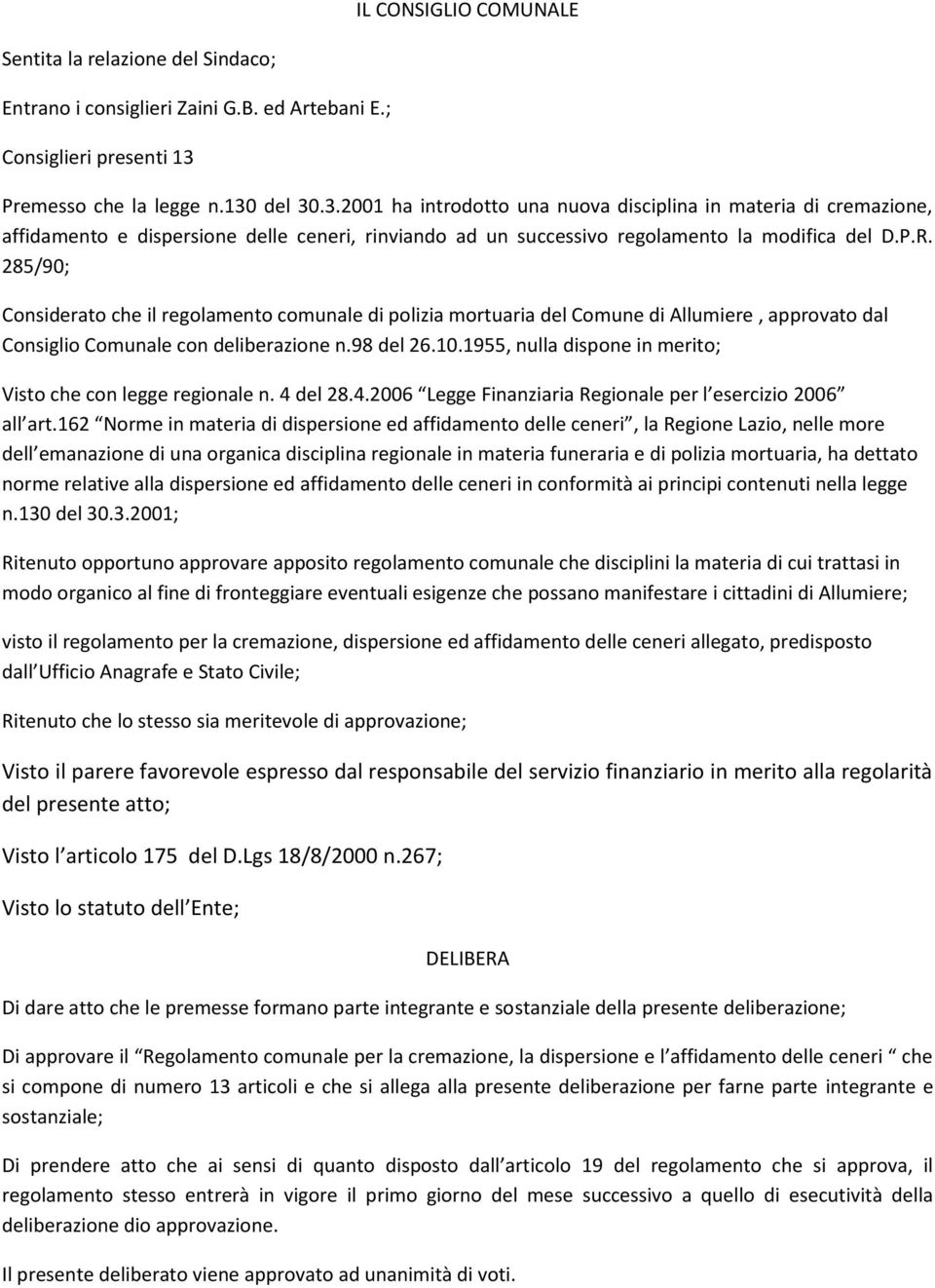 P.R. 285/90; Considerato che il regolamento comunale di polizia mortuaria del Comune di Allumiere, approvato dal Consiglio Comunale con deliberazione n.98 del 26.10.