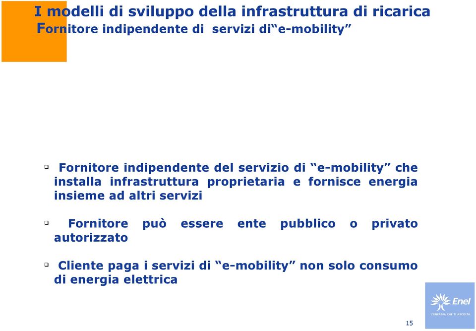 proprietaria e fornisce energia insieme ad altri servizi Fornitore può essere ente pubblico