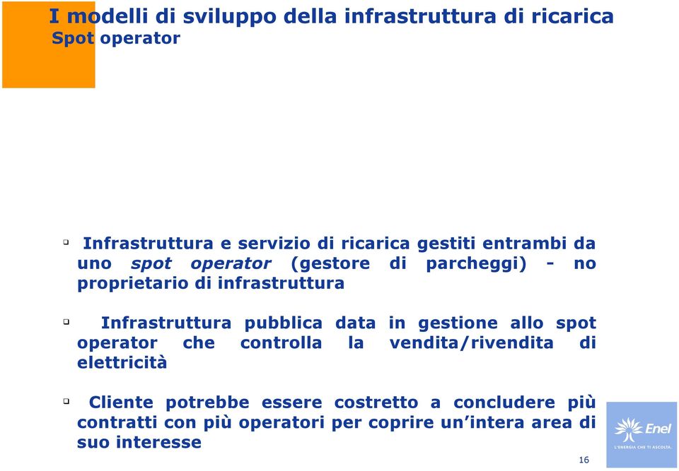 Infrastruttura pubblica data in gestione allo spot operator che controlla la vendita/rivendita di elettricità