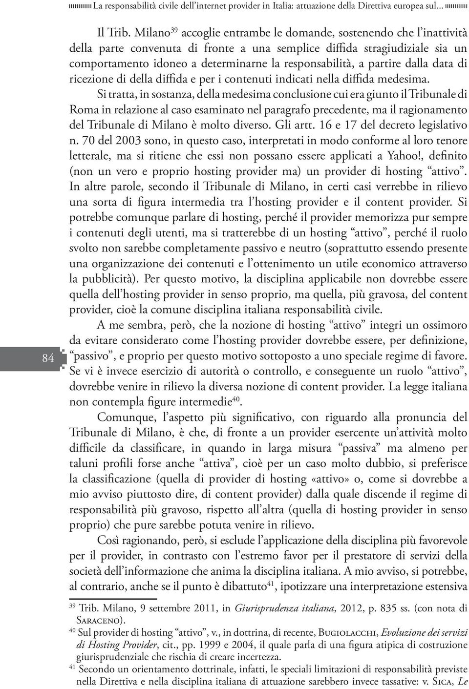 a partire dalla data di ricezione di della diffida e per i contenuti indicati nella diffida medesima.