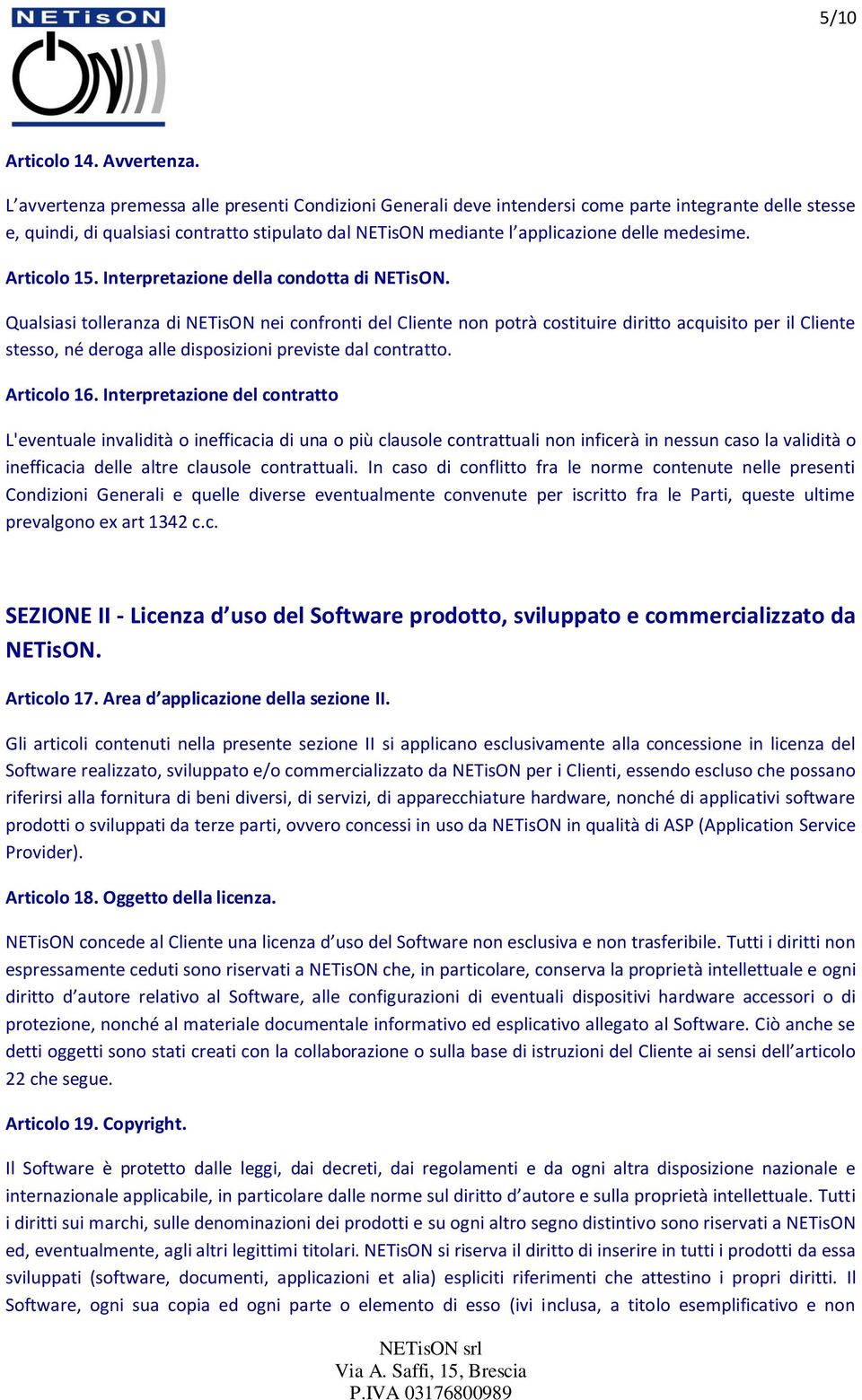 medesime. Articolo 15. Interpretazione della condotta di NETisON.