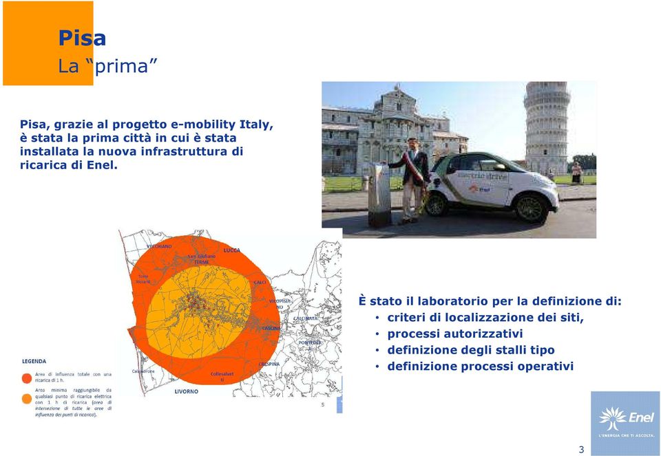 È stato il laboratorio per la definizione di: criteri di localizzazione dei