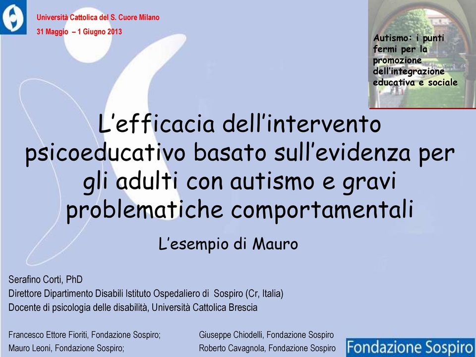psicoeducativo basato sull evidenza per gli adulti con autismo e gravi problematiche comportamentali L esempio di Mauro Serafino Corti, PhD Direttore