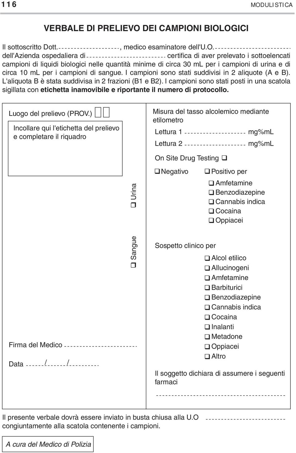 di urina e di circa 10 ml per i campioni di sangue. I campioni sono stati suddivisi in 2 aliquote (A e B). L'aliquota B è stata suddivisa in 2 frazioni (B1 e B2).