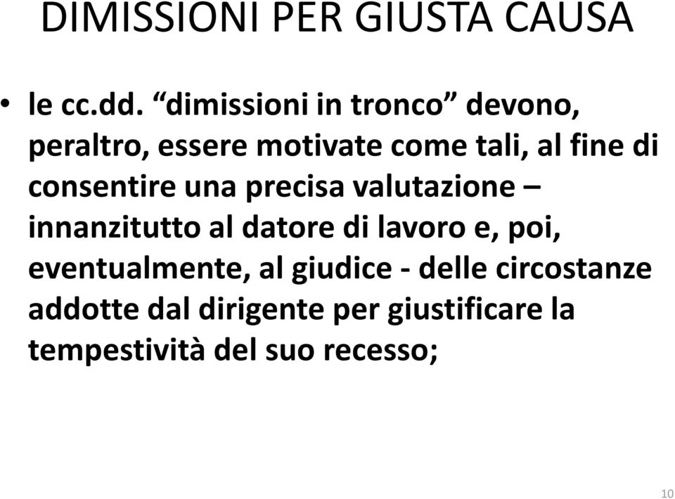 consentire una precisa valutazione innanzitutto al datore di lavoro e, poi,