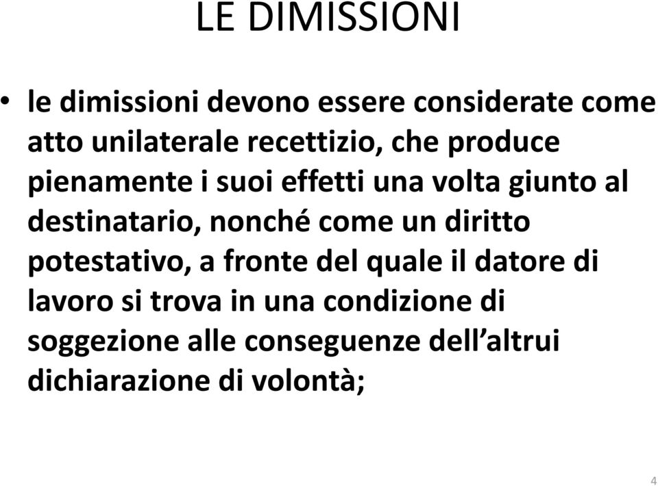 destinatario, nonché come un diritto potestativo, a fronte del quale il datore di