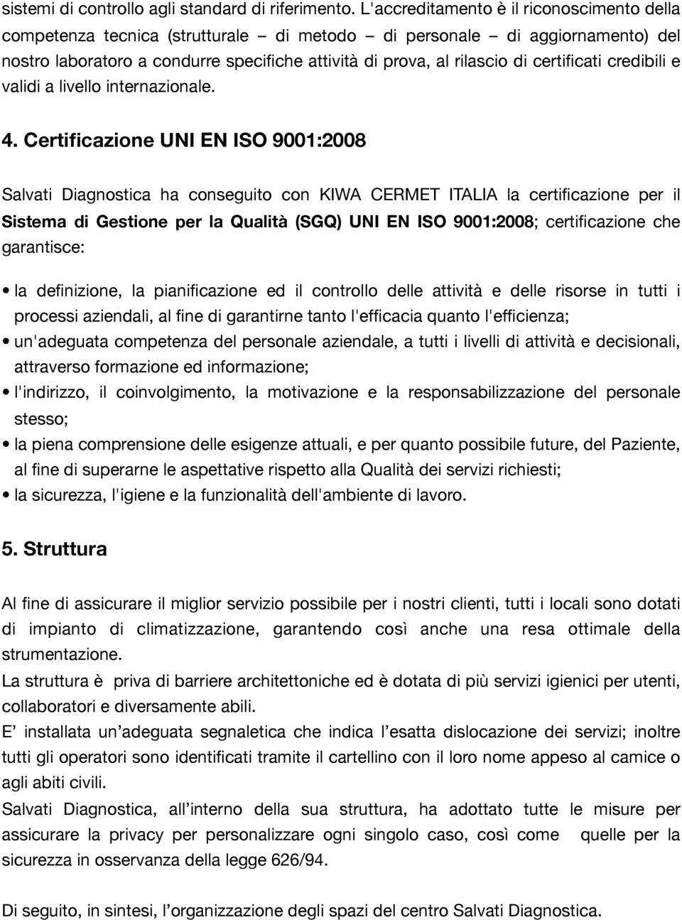 certificati credibili e validi a livello internazionale. 4.