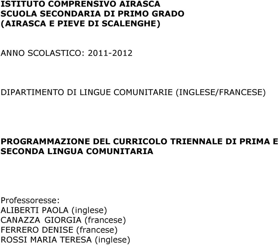 PROGRAMMAZIONE DEL CURRICOLO TRIENNALE DI PRIMA E SECONDA LINGUA COMUNITARIA Professoresse: